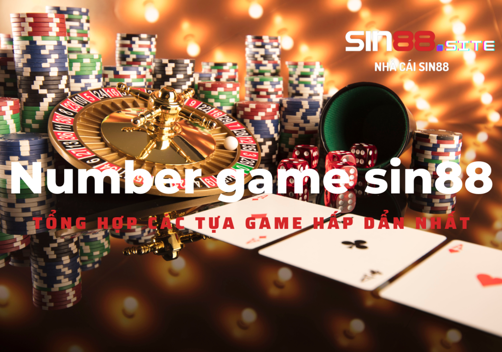 Number game sin88 tổng hợp các tựa game hấp dẩn nhất