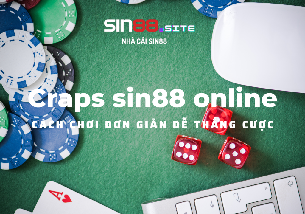 Craps sin88 online cách chơi đơn giản