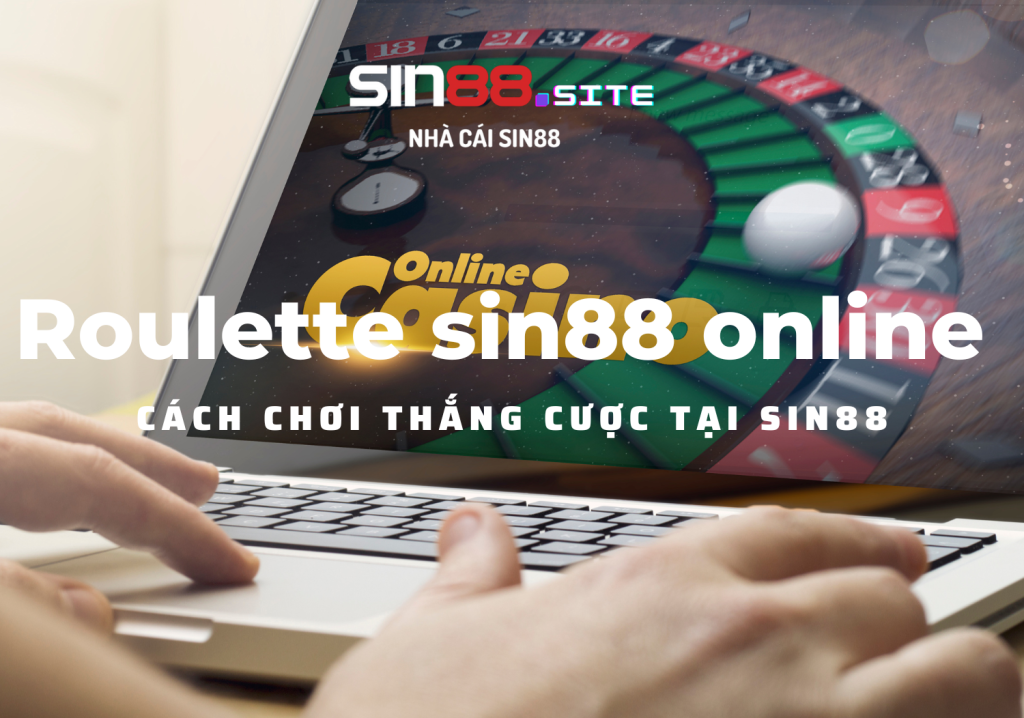 Roulette sin88 online cách chơi thắng cược tại sin88